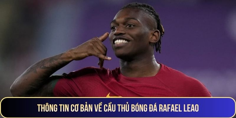 Thông tin cơ bản về cầu thủ bóng đá Rafael Leao