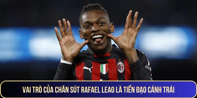 Vai trò của chân sút Rafael Leao là tiền đạo cánh trái