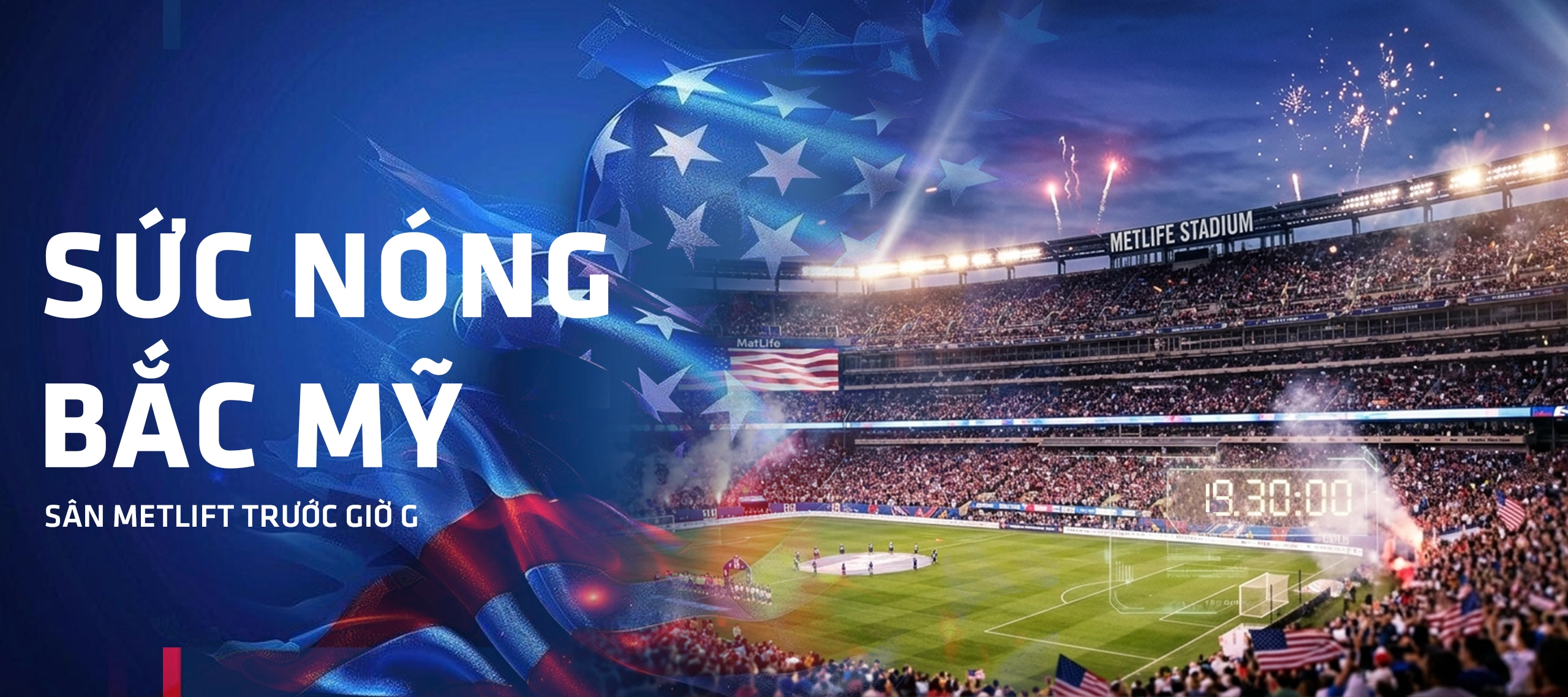 Sức nóng Bắc Mỹ: Chiêm ngưỡng vẻ đẹp sân MetLife trước giờ G