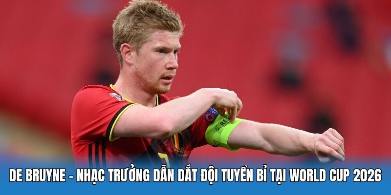 Đội Tuyển Bỉ Tại World Cup 2026: Kỷ Nguyên Mới Bắt Đầu